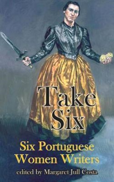 T Take Six (Six Portuguese Women Writers), Paperback / softback Book