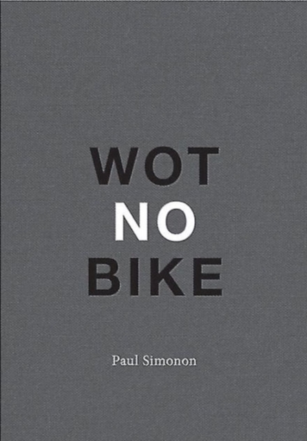 Paul Simonon - Wot No Bike, Hardback Book