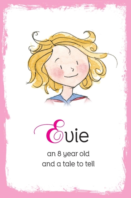 Evie : An 8 Year Old and a Tale to Tell, Paperback / softback Book