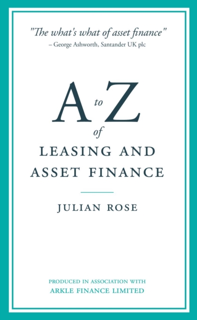A to Z of Leasing and Asset Finance, Hardback Book