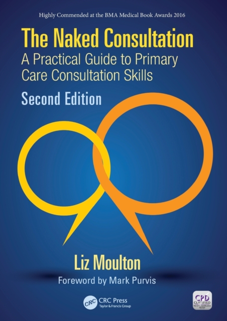 The Naked Consultation : A Practical Guide to Primary Care Consultation Skills, Second Edition, Paperback / softback Book