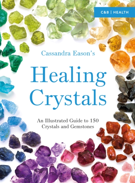 Cassandra Eason's Illustrated Directory of Healing Crystals, EPUB eBook