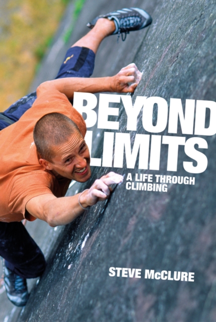 Beyond Limits : A Life Through Climbing, Hardback Book