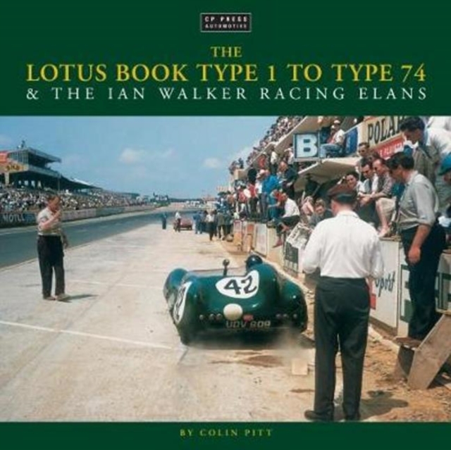 The Lotus Book Type 1 to Type 74 and the Ian Walker Racing Elans, Hardback Book
