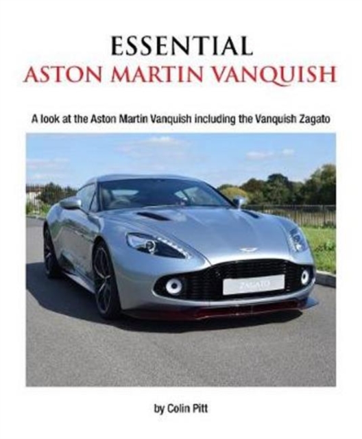 Essential Aston Martin Vanquish : A Look at the Aston Martin Vanquish including the Vanquish Zagato, Paperback / softback Book