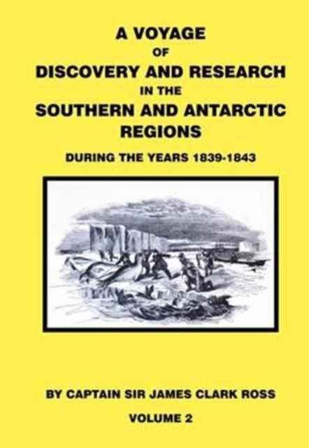 A Voyage of Discovery & Research in the Southern and Antarctic Regions During the Years 1839 - 1843 : No. 2, Paperback Book