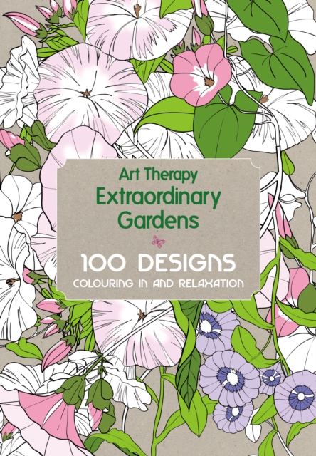 Art Therapy: Extraordinary Gardens, Hardback Book
