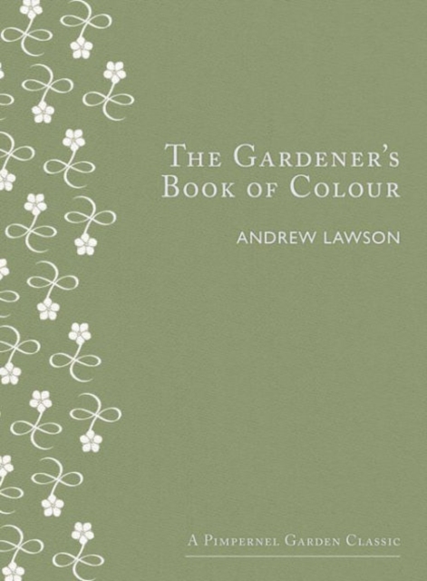 The Gardener's Book of Colour, Hardback Book