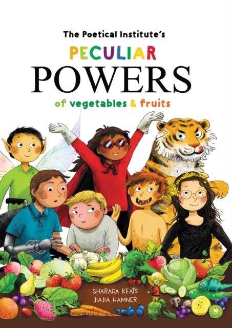 The Poetical Institute's Peculiar Powers of Vegetables and Fruit, Hardback Book