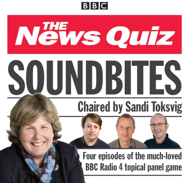 News Quiz: Soundbites : Four episodes of the BBC Radio 4 comedy panel game, CD-Audio Book