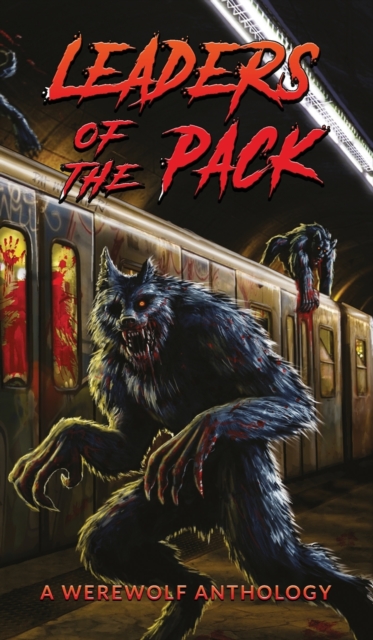 Leaders of the Pack : A Werewolf Anthology, Hardback Book
