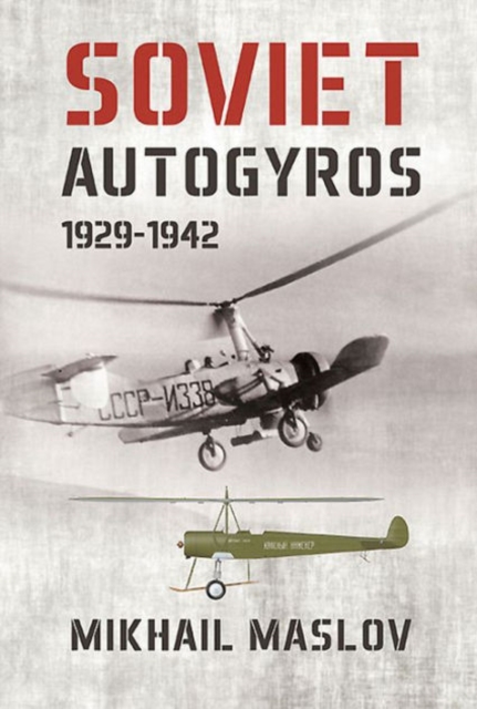 Soviet Autogyros 1929-1942, Paperback / softback Book