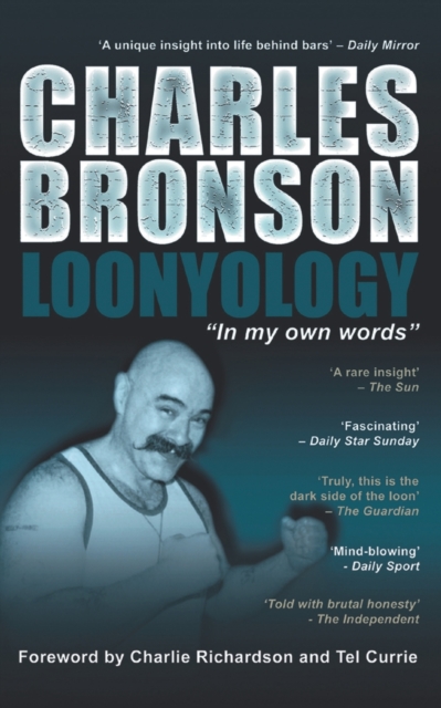 Charles Bronson : Loonyology: Loonyology: Bronson In His Own Words, Paperback / softback Book