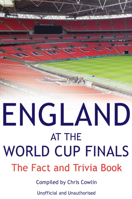 England at the World Cup Finals : The Fact and Trivia Book, EPUB eBook