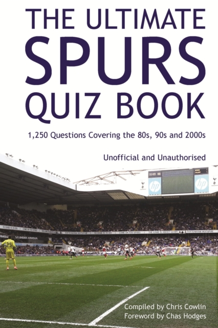 The Ultimate Spurs Quiz Book : 1,250 Questions Covering the 80s, 90s and 2000s, PDF eBook