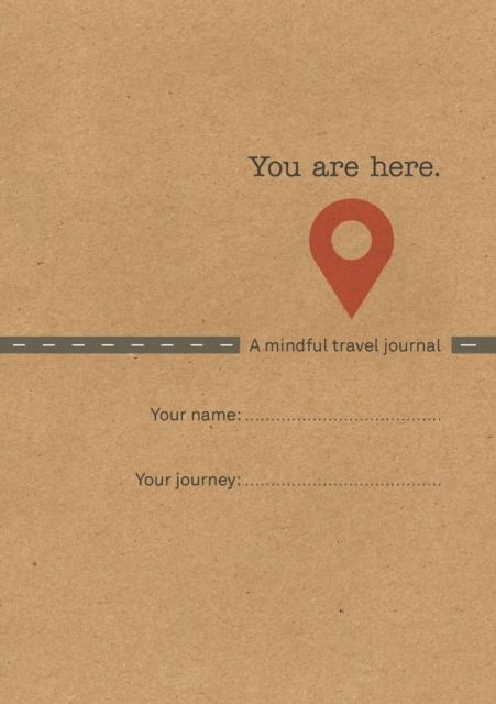 You are Here : A Mindful Travel Journal, Paperback / softback Book