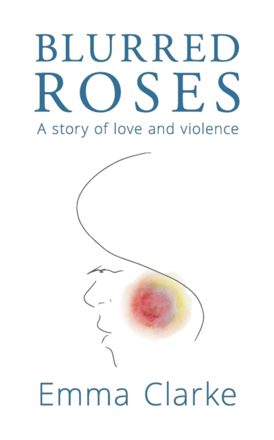 Blurred Roses : A story of love and violence, Paperback / softback Book
