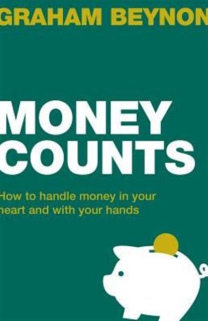 Money Counts : How to handle money in your heart and with your hands, Paperback / softback Book