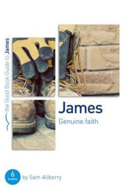 James: Genuine Faith : Six Studies for Individuals or Groups, Paperback / softback Book
