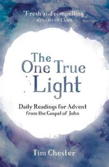 The One True Light : Daily Advent Readings from The Gospel of John, Paperback / softback Book