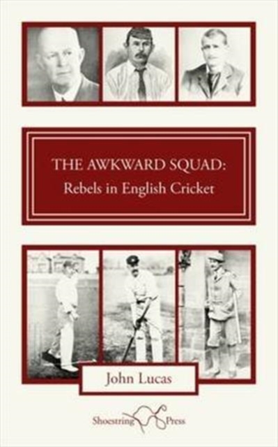 The Awkward Squad : Rebels in English Cricket, Paperback / softback Book