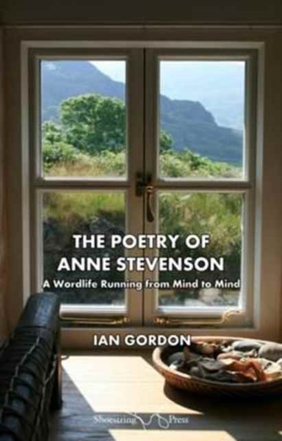 The Poetry of Anne Stevenson : A Wordlife Running from Mind to Mind, Paperback / softback Book