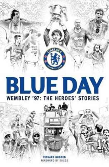 Blue Day : Wembley '97: the Heroes' Stories, Hardback Book