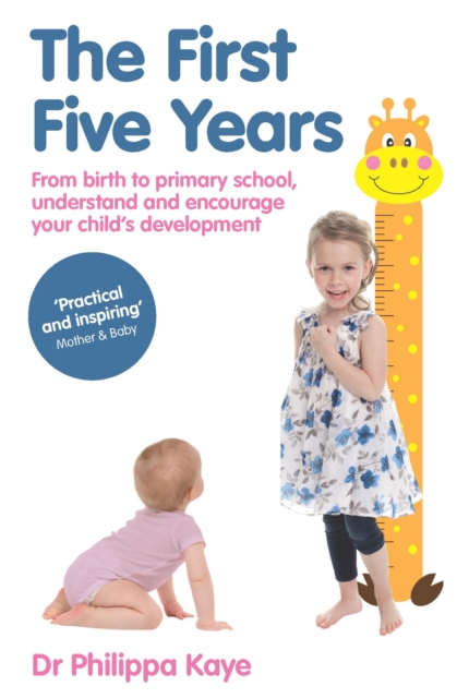 The First Five Years : From birth to primary school, understand and encourage your child's development, EPUB eBook