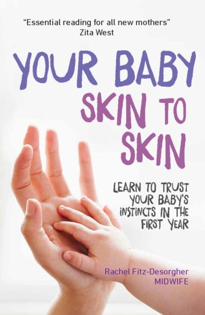 Your Baby Skin to Skin : Learn to trust your baby's instincts in the first year, EPUB eBook