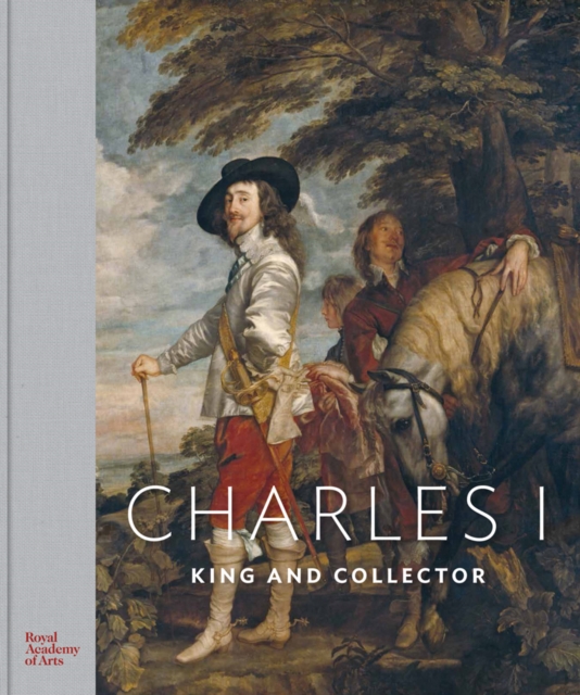 Charles I : King and Collector, Hardback Book