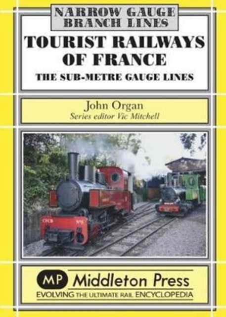 Tourist Railways of France : The Sub-Metre Gauge Lines, Hardback Book