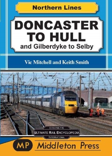 Doncaster To Hull : and Gilberdyke to Selby, Hardback Book