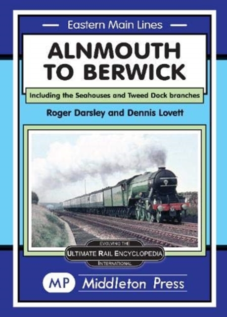 Alnmouth To Berwick : Including The Seahouses And Tweed Dock Branch, Hardback Book