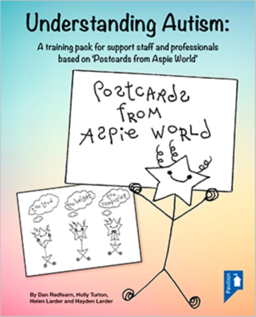 Understanding Autism : A Training Pack for Professionals Supporting Individuals with Autism Based on 'Postcards from Aspie World', Hardback Book
