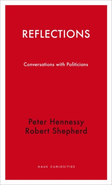 Reflections : Conversations with Politicians, Hardback Book