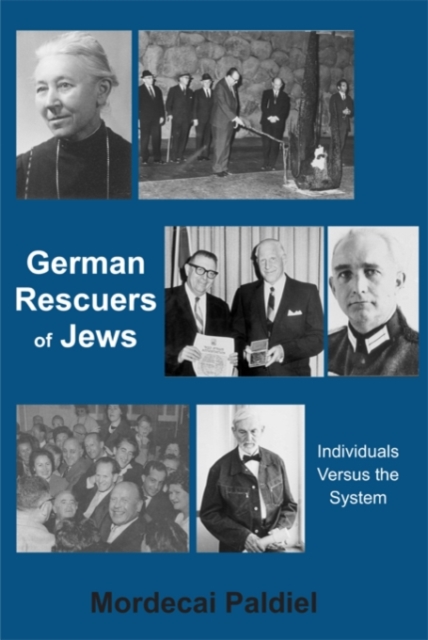 German Rescuers of Jews : Individuals versus the System, Hardback Book