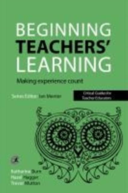 Beginning Teachers' Learning : Making experience count, Paperback / softback Book