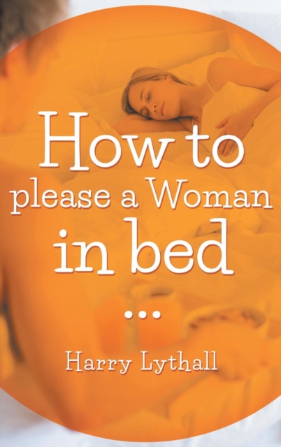 How to Please a Woman in Bed, Hardback Book