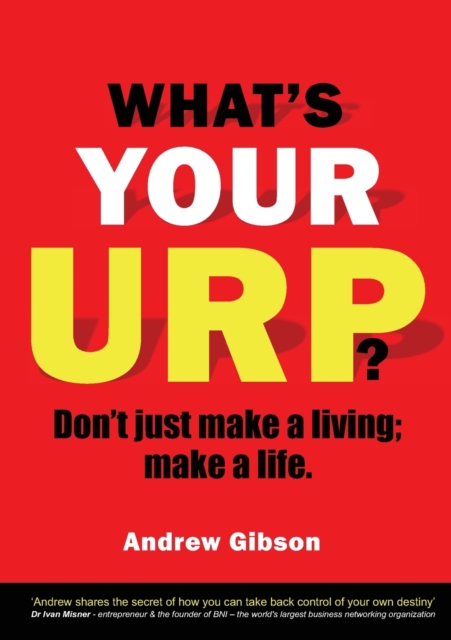 What's Your Urp? : Don't Just Make a Living; Make a Life., Paperback / softback Book