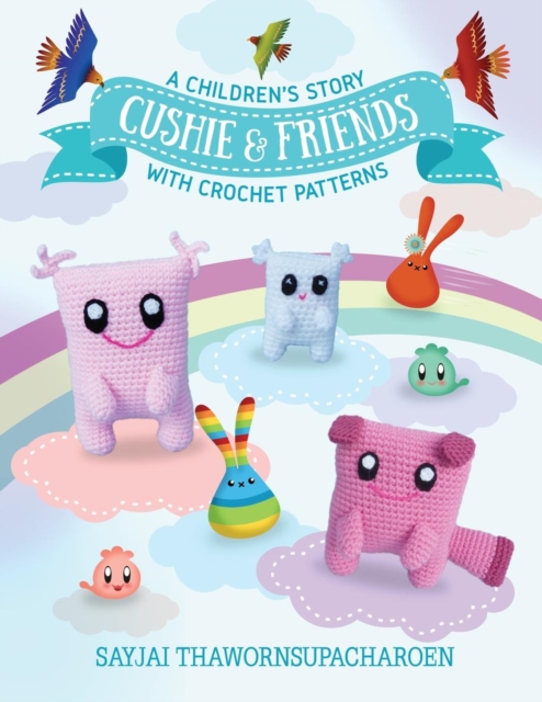 Cushie and Friends : a children's story with crochet patterns, Paperback / softback Book