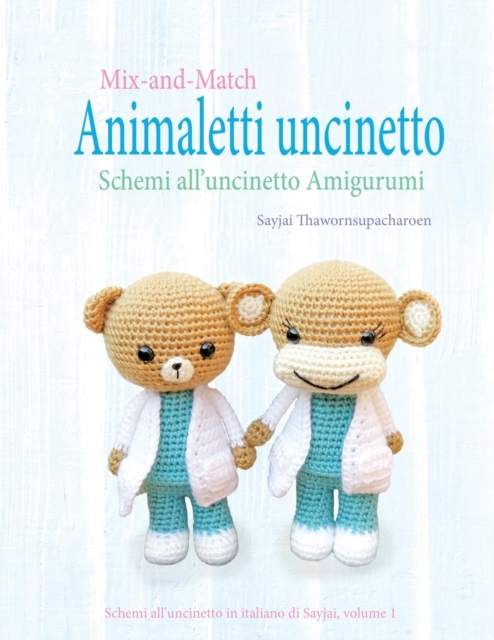 Mix-and-Match Animaletti uncinetto : Schemi all'uncinetto Amigurumi, Paperback / softback Book