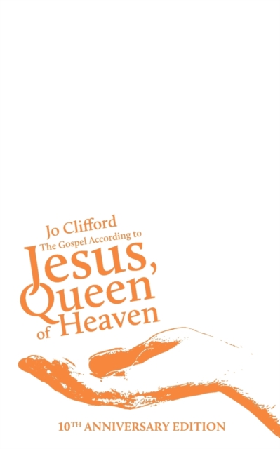 The Gospel According to Jesus, Queen of Heaven : 10th Anniversary Edition, Paperback / softback Book