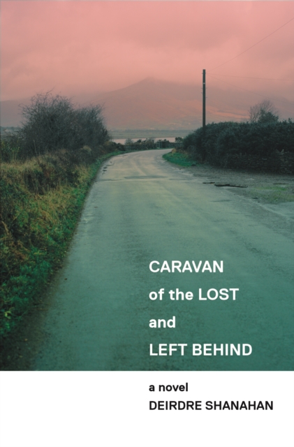 Caravan of The Lost and Left Behind, Paperback / softback Book