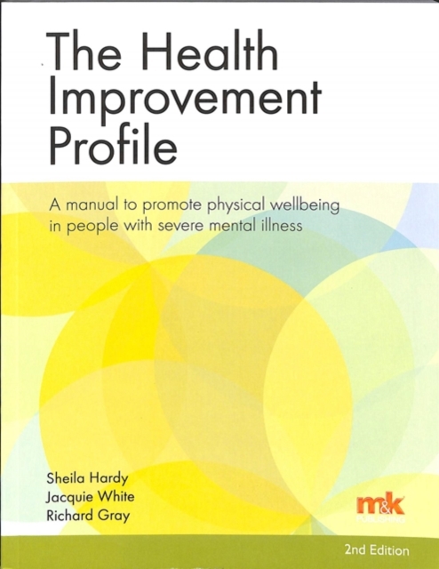 The Health Improvement Profile: A manual to promote physical wellbeing in people with severe mental illness, Paperback / softback Book