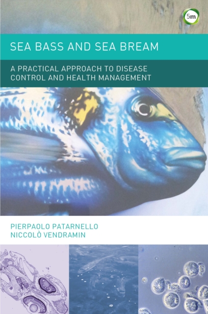 Sea Bass and Sea Bream: A Practical Approach to Disease Control and Health Management, Hardback Book