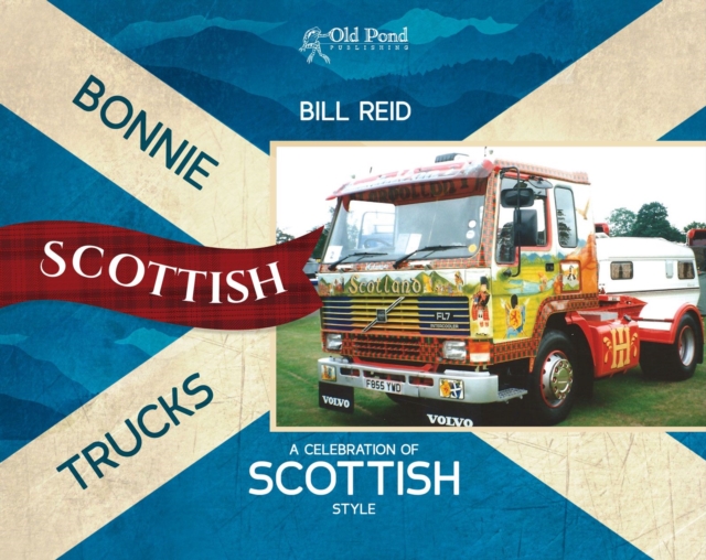 Bonnie Scottish Trucks : A Celebration of Scottish Style, Hardback Book