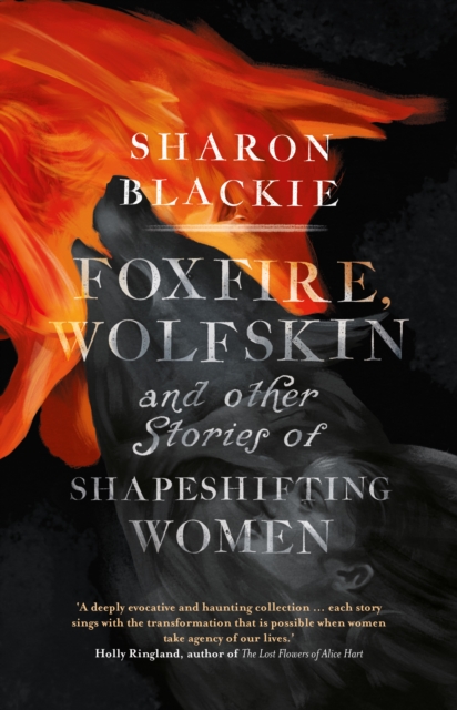 Foxfire, Wolfskin : and Other Stories of Shapeshifting Women, Hardback Book