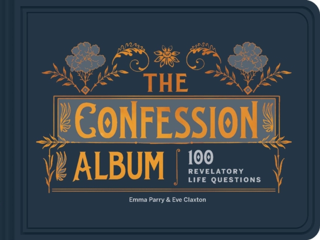 The Confession Album : 100 Revelatory Life Questions, Hardback Book
