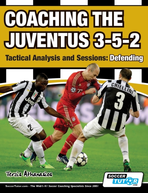 Coaching the Juventus 3-5-2 - Tactical Analysis and Sessions : Defending, Paperback / softback Book