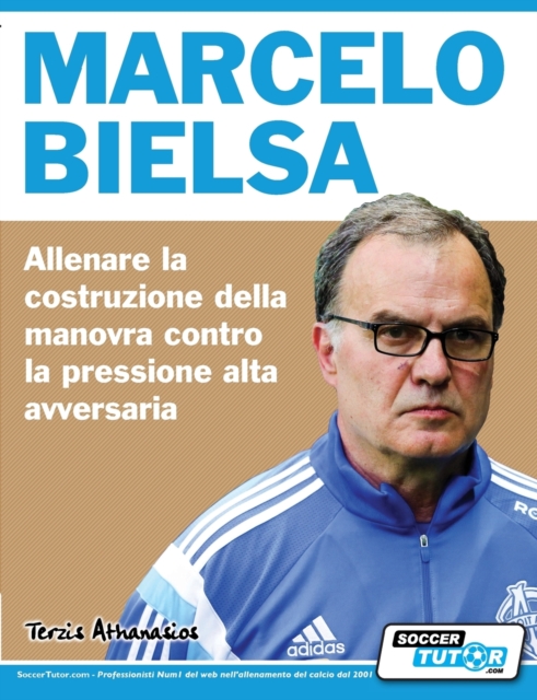 Marcelo Bielsa - Allenare la fase di costruzione del gioco contro la pressione alta dell'avversario, Paperback / softback Book